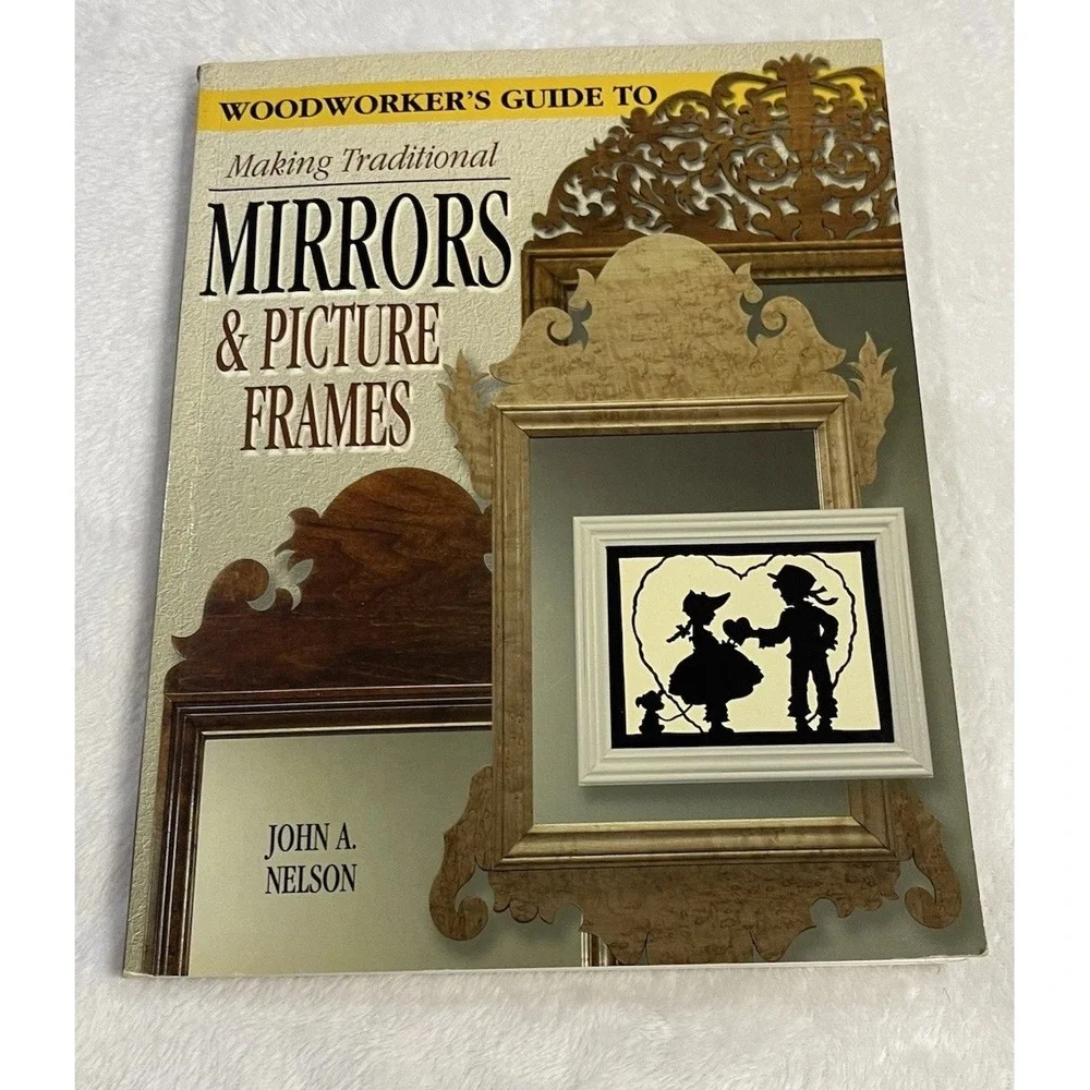 Vintage A Woodworker's‎ Guide to Making Traditional Mirrors and Picture Frames